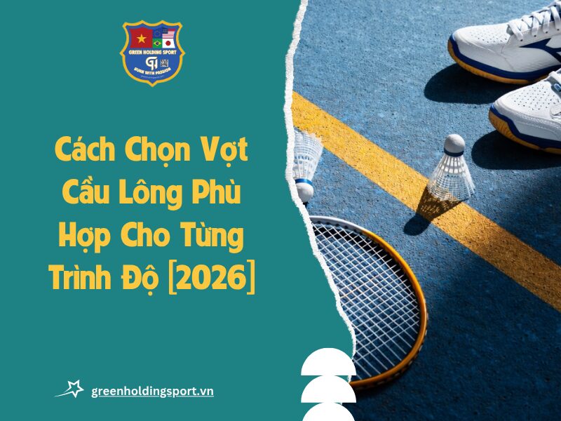 cach chon vot cau long phu hop anh dai dien