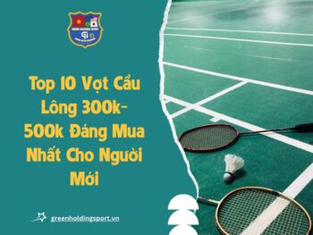 top 10 vot cau long dang mua anh dai dien