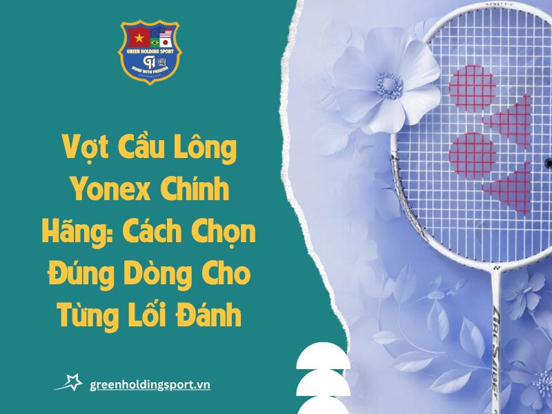 vot cau long yonex chinh hang anh dai dien